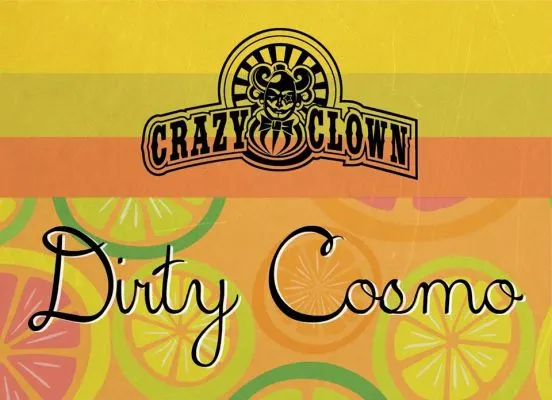 Crazy Clown Dirty Cosmo